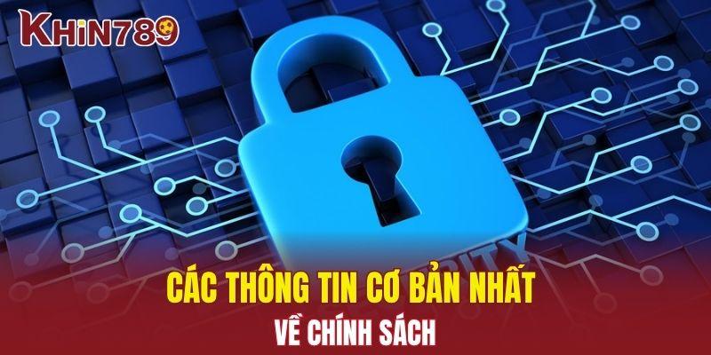 Chính Sách Bảo Mật Khin789 - Cam Kết Bảo Vệ Thông Tin 2 Các thông tin cơ bản nhất về chính sách