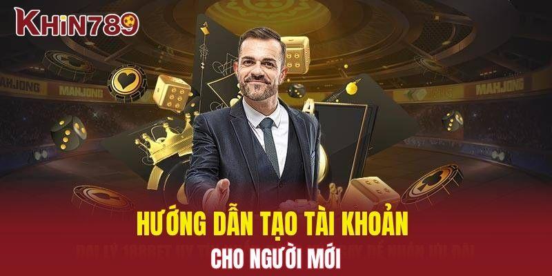 Đại Lý Khin789 - Cơ Hội Hợp Tác Thu Lợi Nhuận Bền Vững 3 Hướng dẫn tạo tài khoản cho người mới