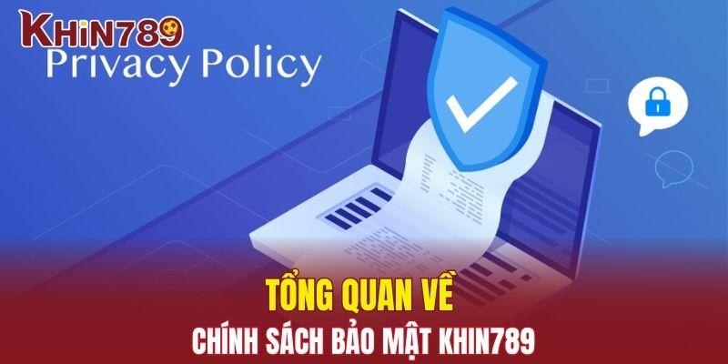 Chính Sách Bảo Mật Khin789 - Cam Kết Bảo Vệ Thông Tin 1 Tổng quan về chính sách bảo mật Khin789