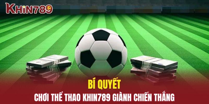 Thể Thao Khin789 - Cá Cược Liền Tay Rinh Ngay Quà Khủng 3 Bí quyết chơi thể thao Khin789 giành chiến thắng