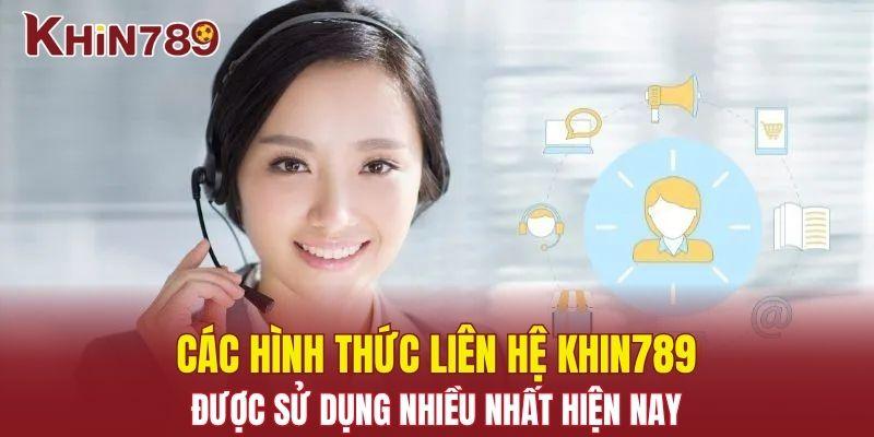 Liên Hệ Khin789 - Đa Dạng Hình Thức Khác Nhau Để Lựa Chọn 1 Các hình thức liên hệ Khin789 được sử dụng nhiều hiện nay
