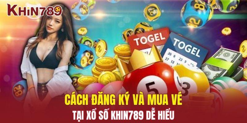 Xổ Số Khin789, Kênh Chơi Xổ Số Trực Tuyến Tiện Lợi Nhất 2 Cách đăng ký và mua vé tại xổ số Khin789 dễ hiểu