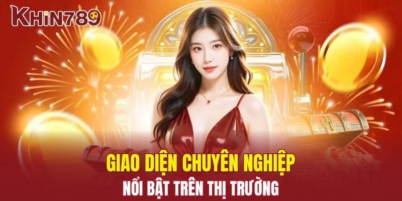 Trang chủ Khin789 15 Giao diện chuyên nghiệp, nổi bật trên thị trường