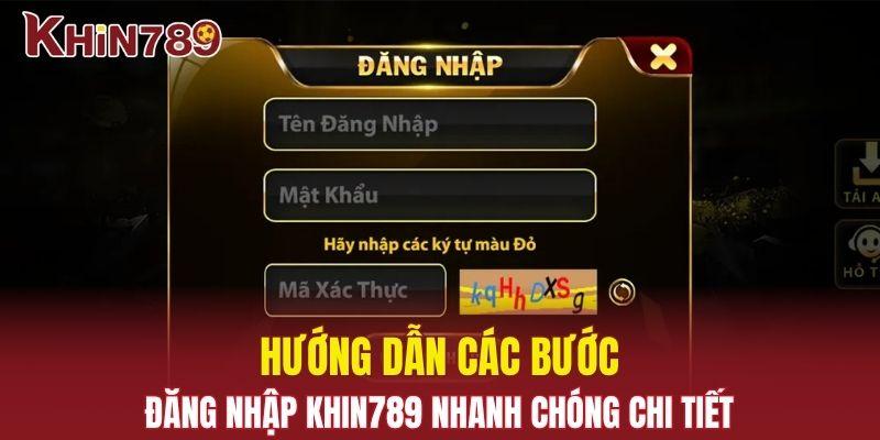 Đăng Nhập Khin789 - Hướng Dẫn Login Tài Khoản Nhanh Chóng 2 Hướng dẫn chi tiết các bước truy cập tài khoản nhà cái
