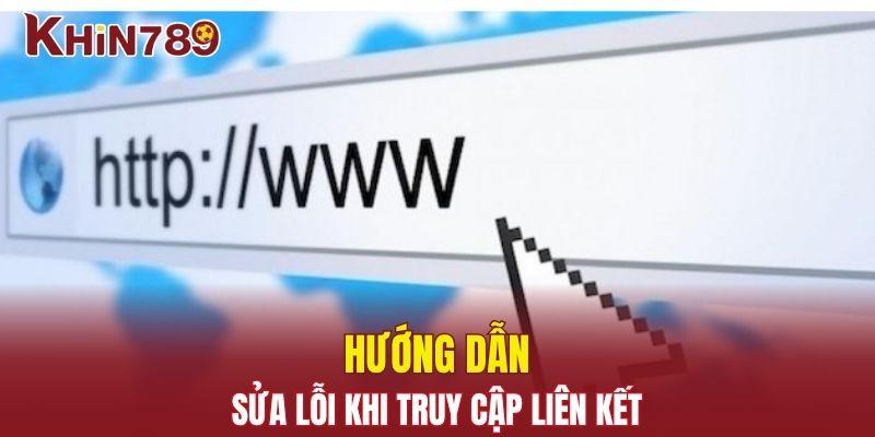Link Vào Khin789 - Hướng Dẫn Truy Cập An Toàn Và Nhanh Chóng 3 Hướng dẫn sửa lỗi khi truy cập liên kết