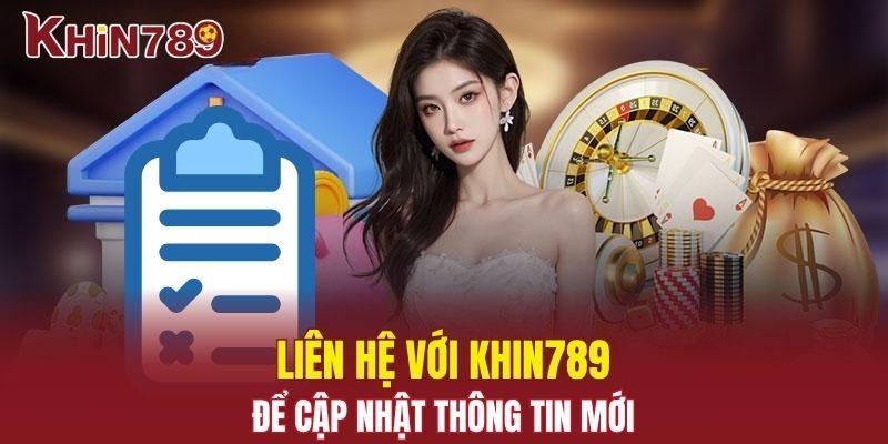 Đăng Ký Khin789 - Tham Gia Cá Cược Chỉ Trong Vài Bước 3 Liên hệ với Khin789 để cập nhật thông tin mới