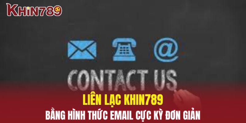 Liên Hệ Khin789 - Đa Dạng Hình Thức Khác Nhau Để Lựa Chọn 2 Liên lạc thông qua email cực kỳ đơn giản