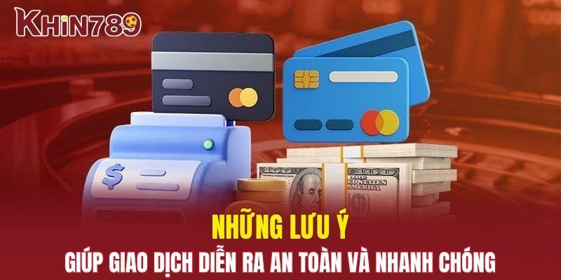 Rút Tiền Khin789 - Vô Vàn Hình Thức Để Thành Viên Lựa Chọn 3 Lưu ý giúp giao dịch diễn ra an toàn và nhanh chóng