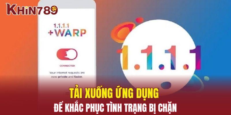 Link Vào Khin789 Bị Chặn - Hướng Dẫn Khắc Phục Hiệu Quả 3 Tải xuống ứng dụng để khắc phục tình trạng bị chặn