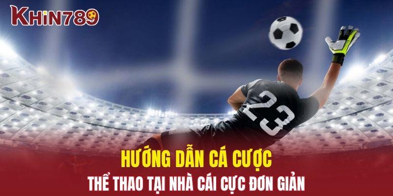 Thể Thao Khin789 - Cá Cược Liền Tay Rinh Ngay Quà Khủng 2 Tham gia chơi thể thao tại nhà cái cực đơn giản