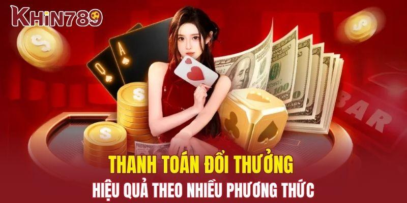 Trang chủ Khin789 22 Thanh toán đổi thưởng hiệu quả theo nhiều phương thức
